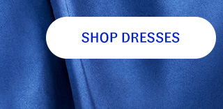 SHOP DRESSES