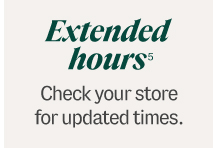 Extended hours[5] Check your store for updated times.