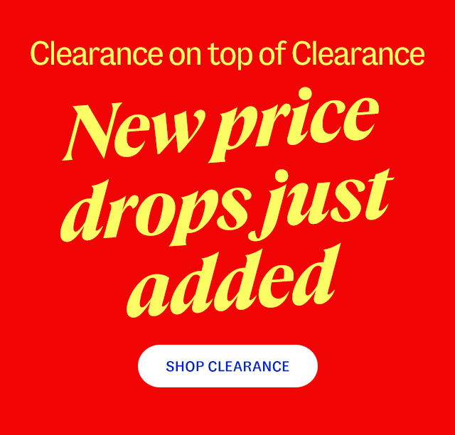 Clearance on top of clearance. new price drops just added. Shop clearance.